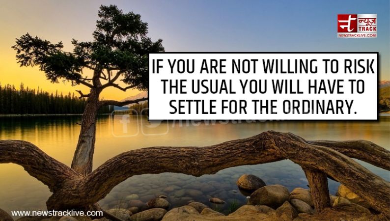 If you are not willing to risk