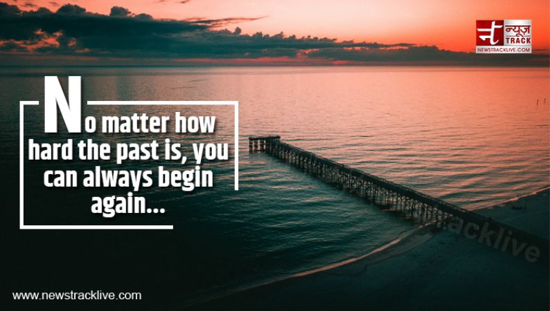 No matter how hard the past is