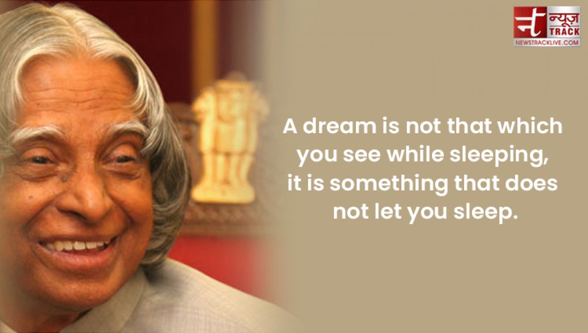 APJ Abdul Kalam quotes: Before dreams come true you have to dream