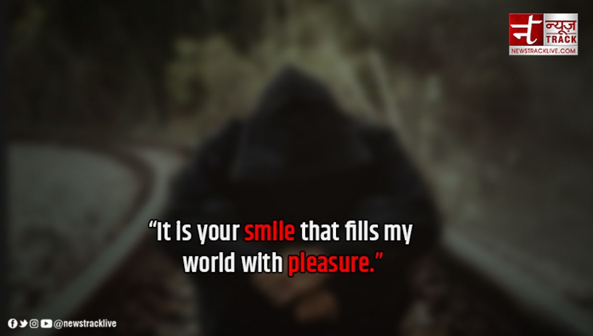 Love: It is your smile that fills my world with pleasure...