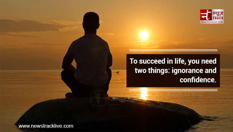 To succeed in life, you need two things