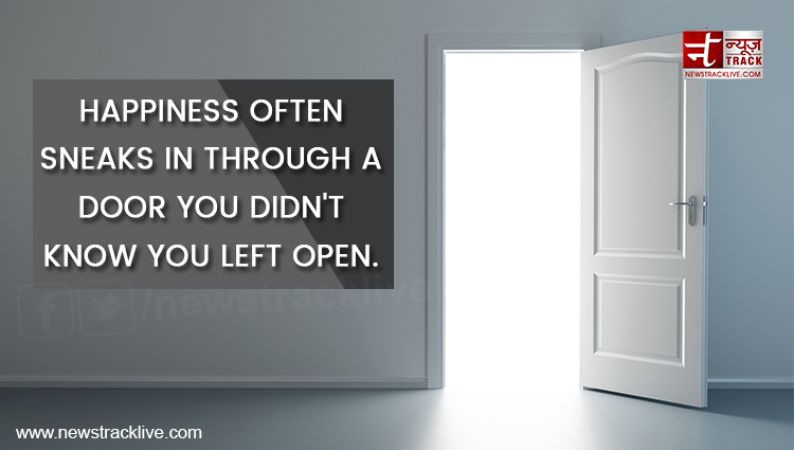 Happiness often sneaks in through a door