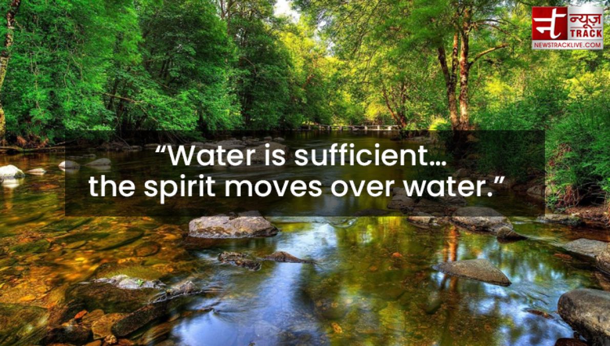 Quotes on Water : Water is the most precious, because it is the value of life