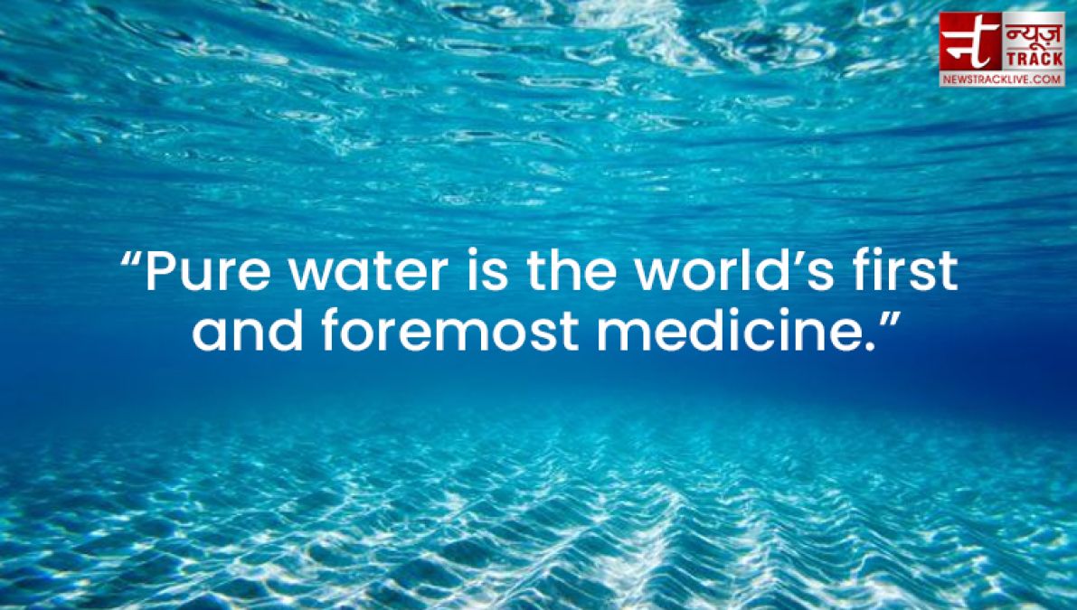 Quotes on Water : Water is the most precious, because it is the value of life