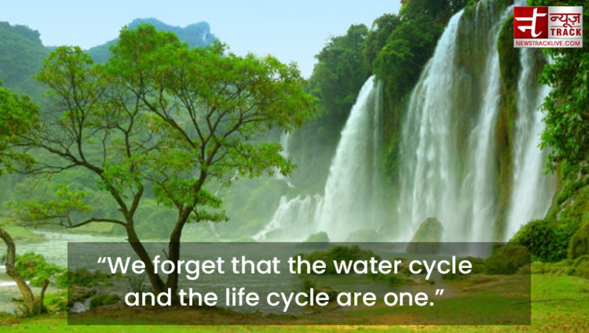 Quotes on Water : Water is the most precious, because it is the value of life