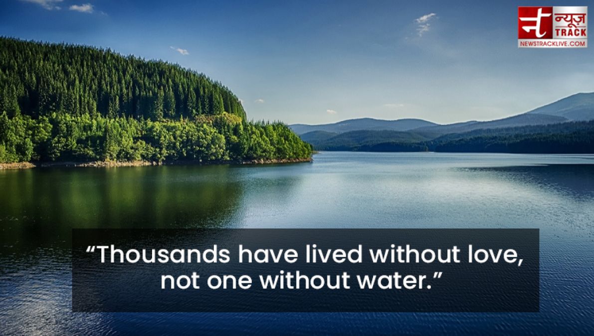 Quotes on Water : Water is the most precious, because it is the value of life