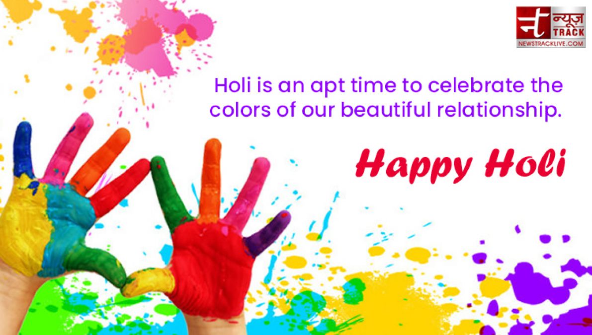 Happy Holi : “Life is the most colorful festival, and enjoy all the days with full of happiness.”