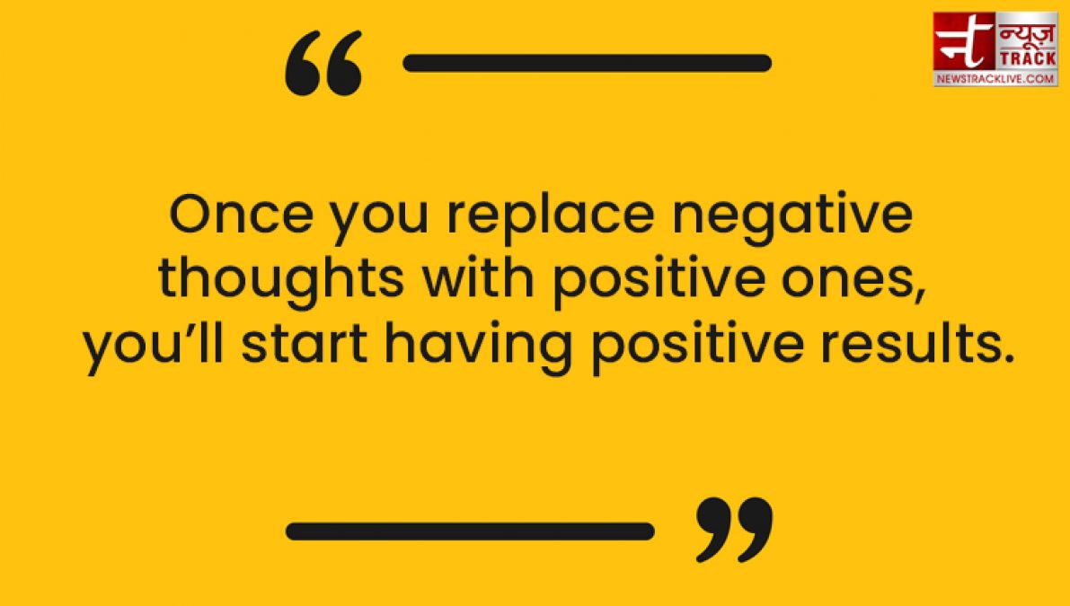 These Positive Thoughts will convert your all negative thoughts into positive thoughts.