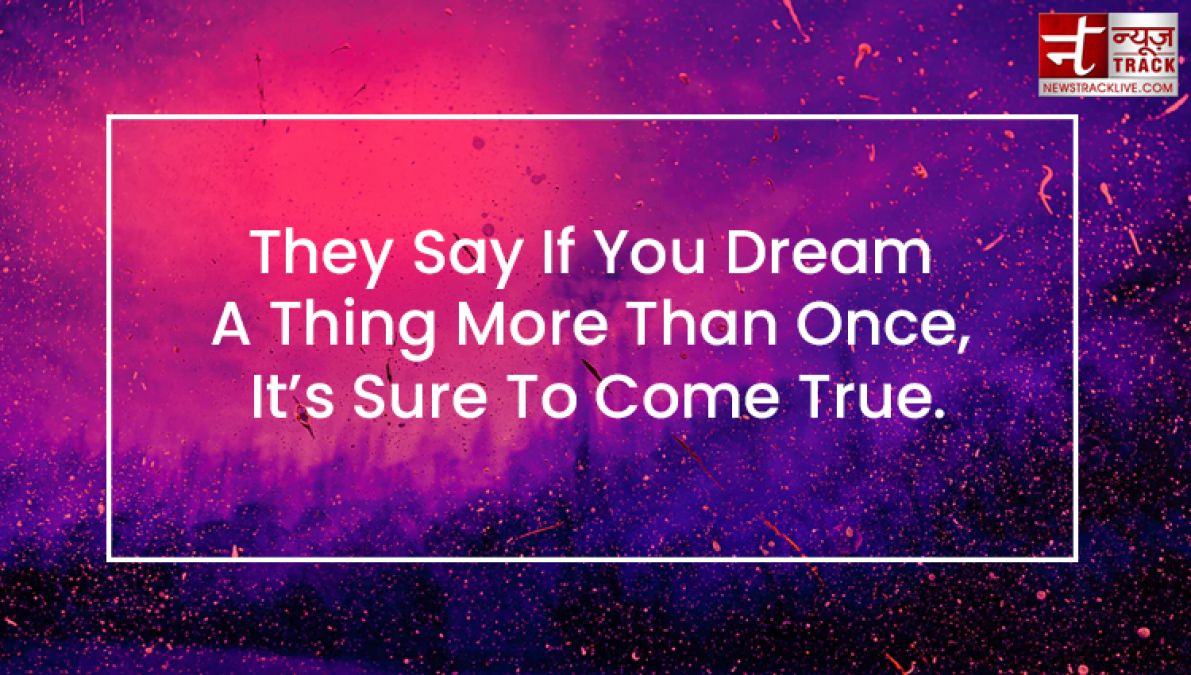 Quotes on Dreams: Before your dreams come true, you have to dream