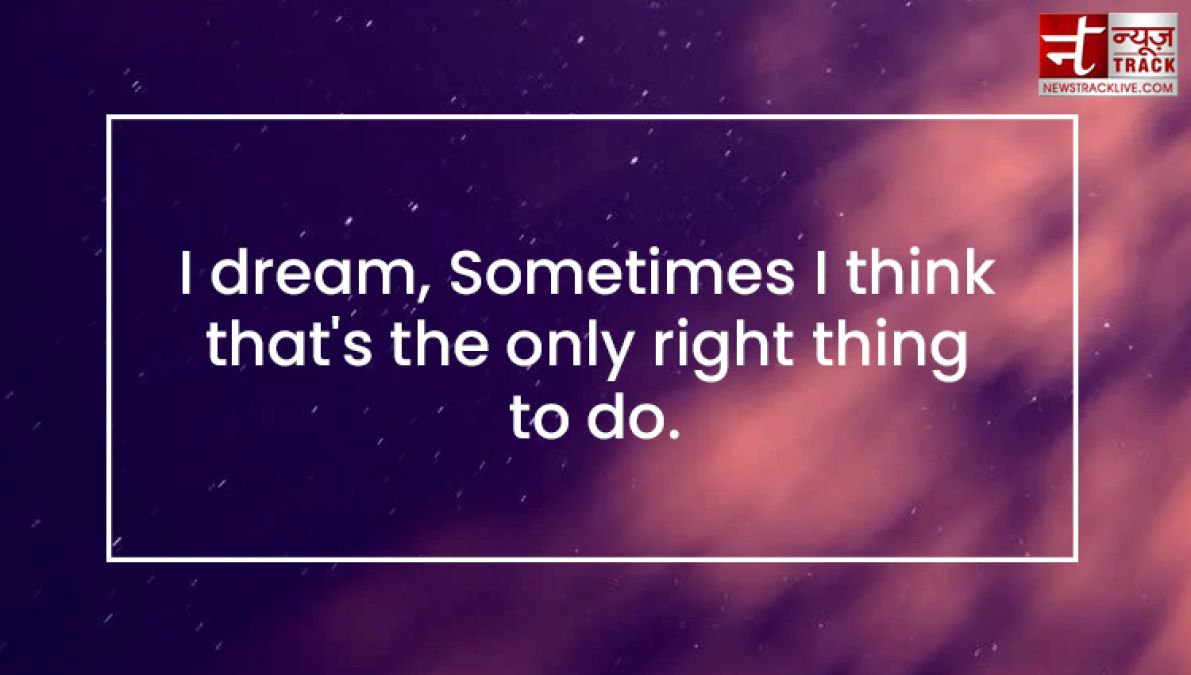 Quotes on Dreams: Before your dreams come true, you have to dream