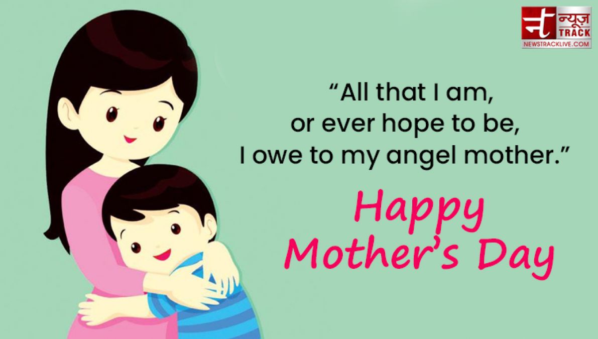 Share these Top 20 Happy Mother's Day Quotes on this wonderful day