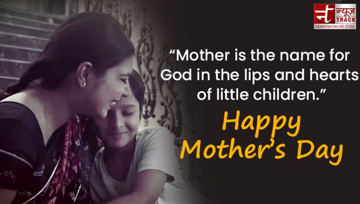 Share these Top 20 Happy Mother's Day Quotes on this wonderful day