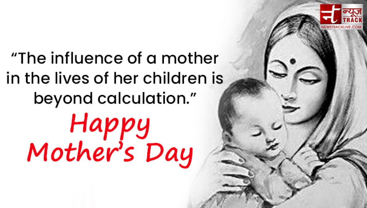 Share these Top 20 Happy Mother's Day Quotes on this wonderful day