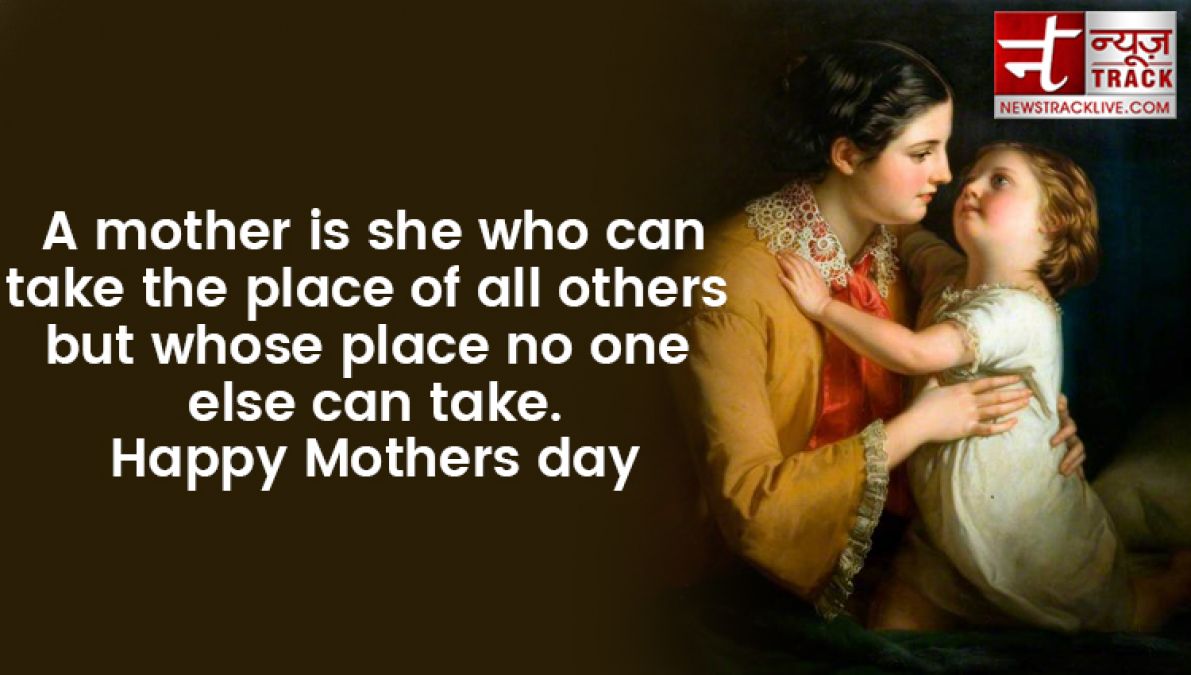 Share these wonderful quotes to your mom on this mothers day