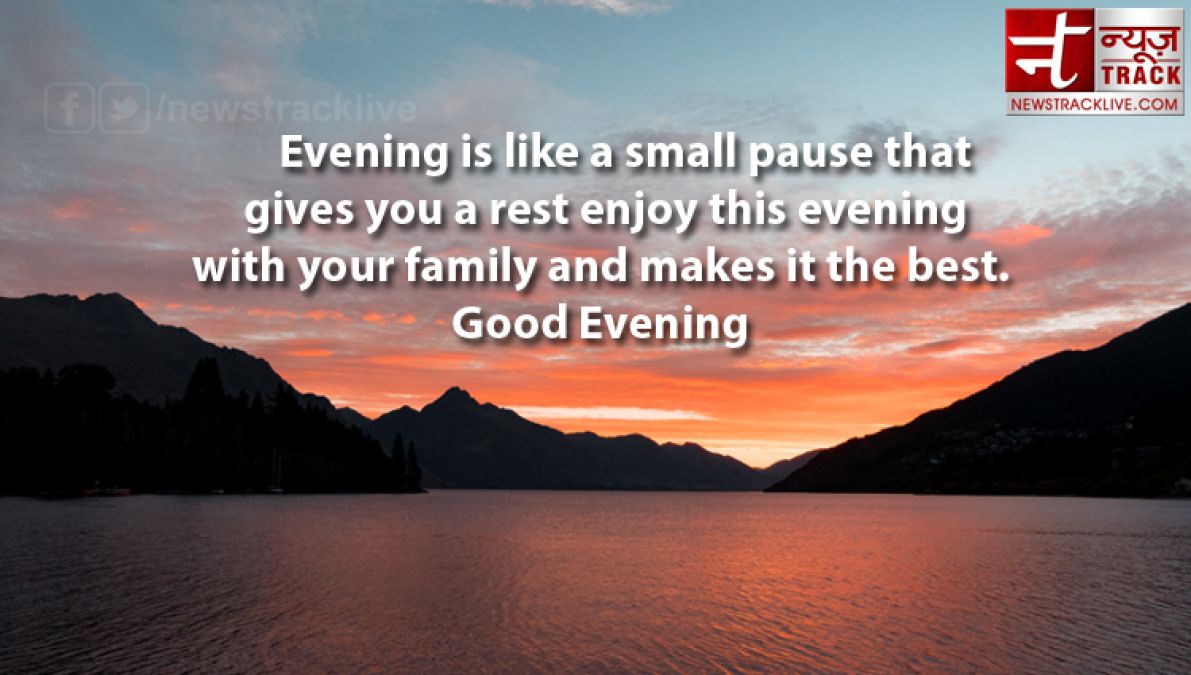 Extreme Good Evening Quotes Inspiration Motivation Thought News Track Live Newstrack English 1