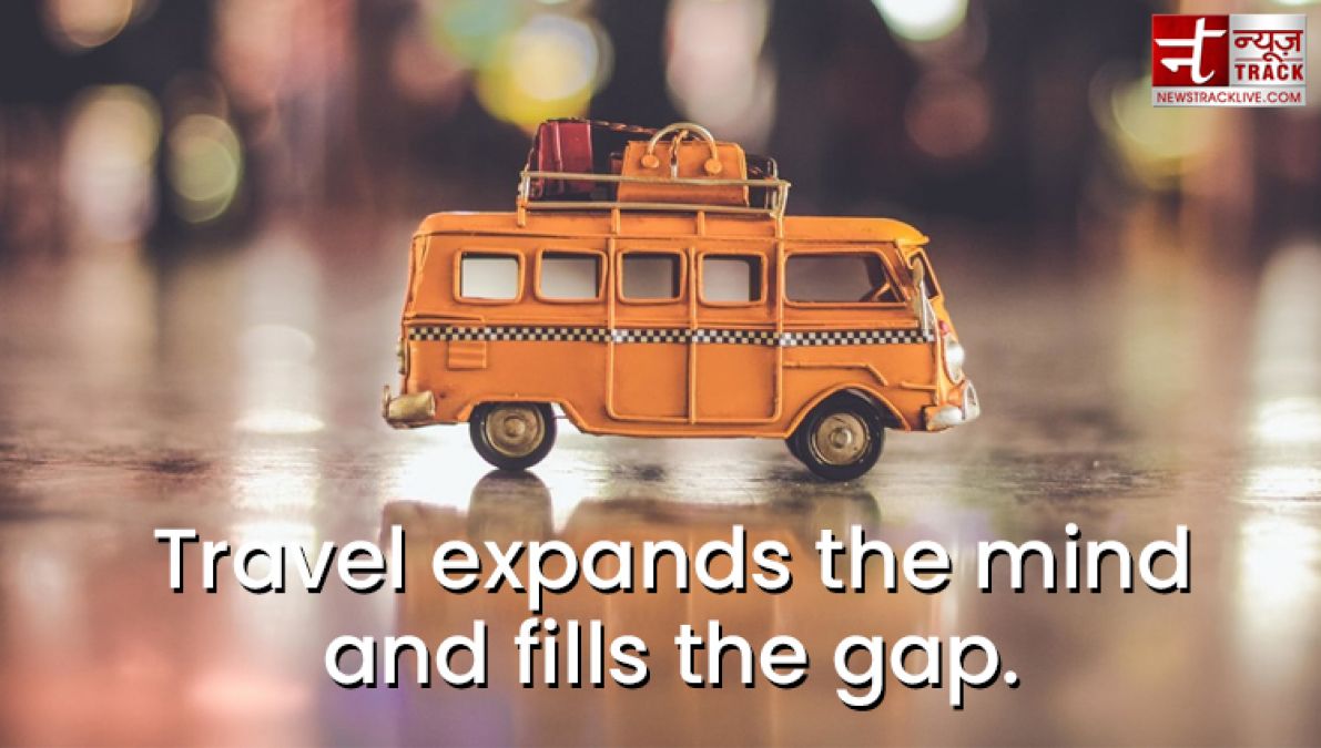 Travel quotes : Travel expands the mind and fills the emptiness