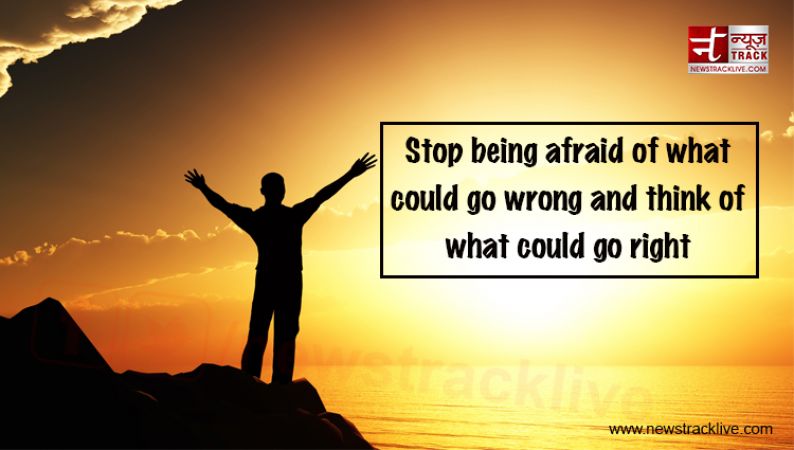 Stop being afraid