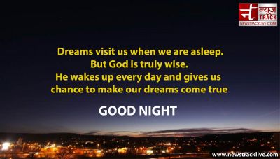 Dreams visit us when we are asleep