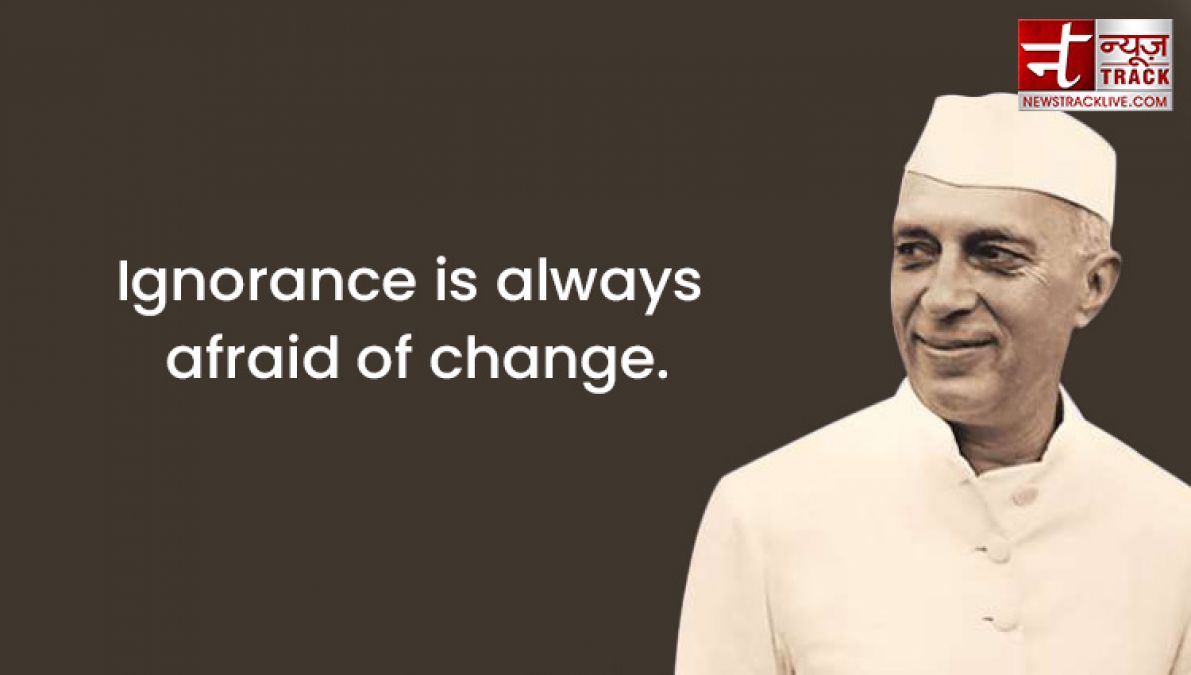 Top 20 priceless thoughts of Pandit Jawaharlal Nehru