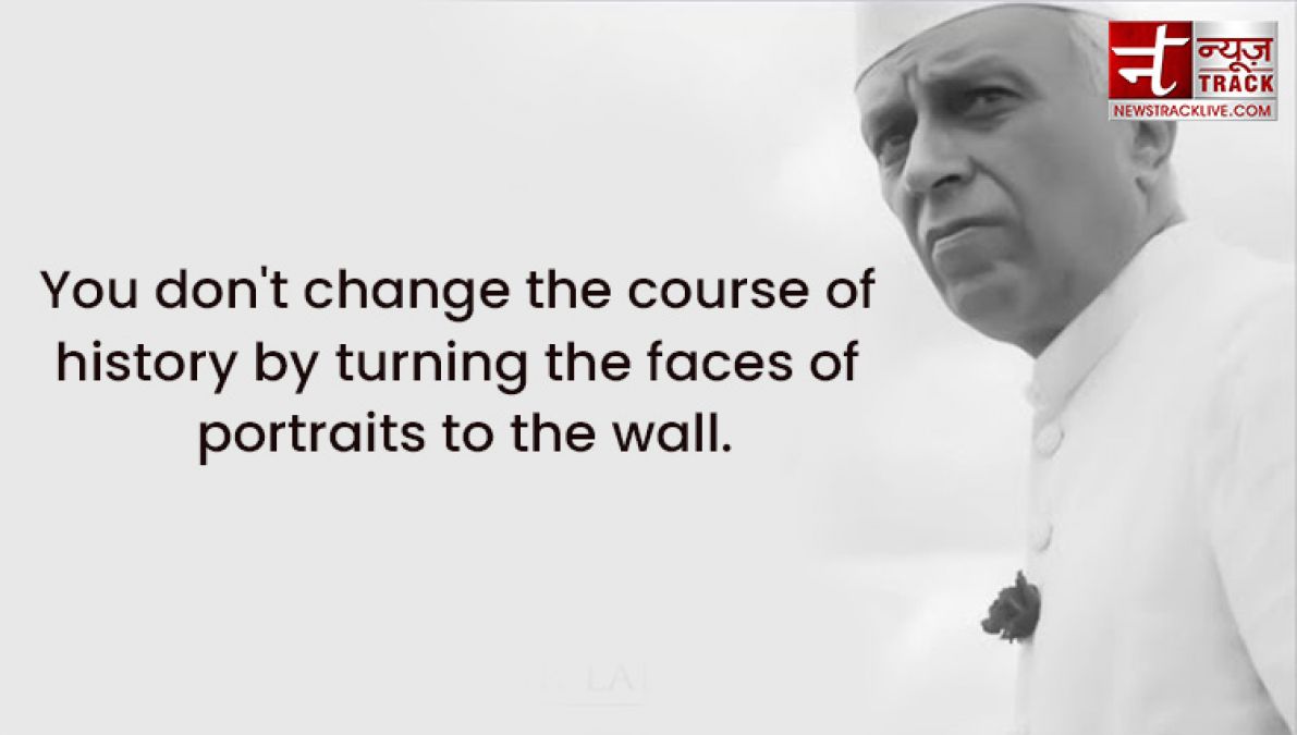 Top 20 priceless thoughts of Pandit Jawaharlal Nehru