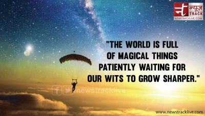 The world is full of magical things patiently waiting for our wits to grow sharper