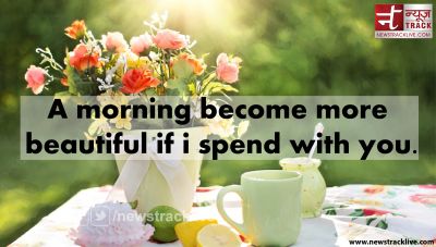 A morning become more beautiful if i spend with you