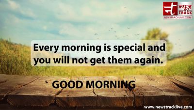 Every morning is special and you