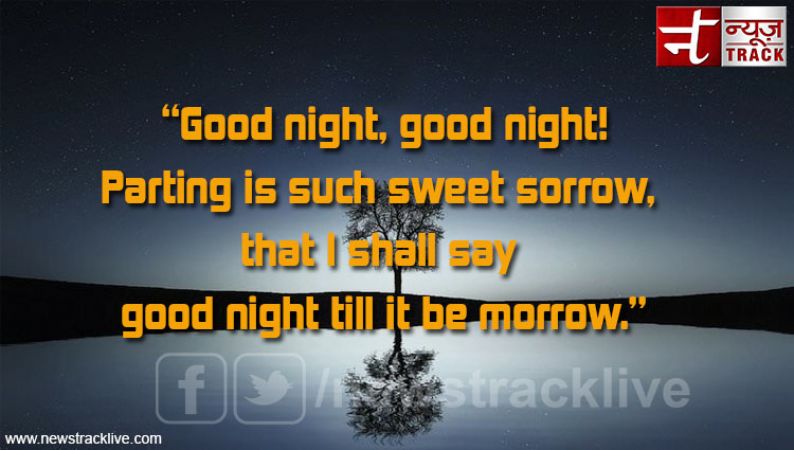 I shall say good night till it be morrow
