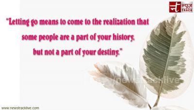 Letting go means to come to the realization that some people are a part of your history