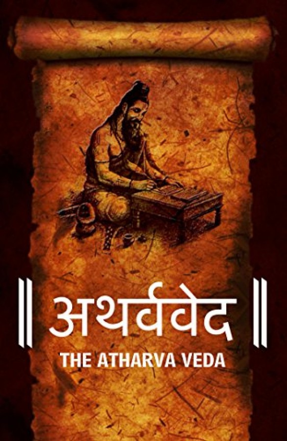 The Atharva Veda: Ancient Indian Wisdom for Life and Beyond