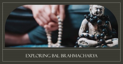 From Innocence to Enlightenment: Exploring the Concept of Bal Brahmacharya in Hindu Religion