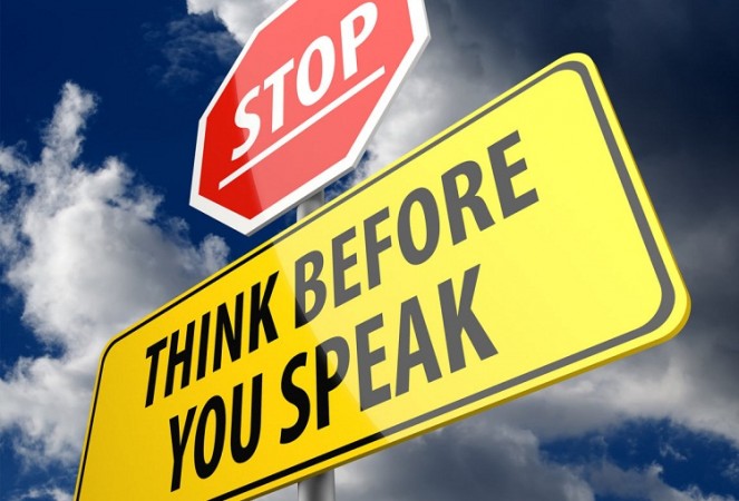 “Think before you act, think twice before you speak” because every act counts