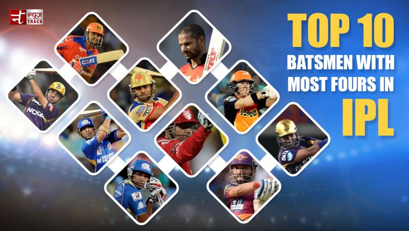 ये है आईपीएल में सबसे ज्यादा चौके लगाने वाले Top 10 बल्लेबाज