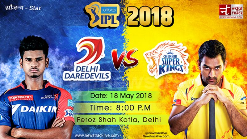 IPL 2018 LIVE : आज डूबती दिल्ली का सामना धोनी के धुरंधरों से...