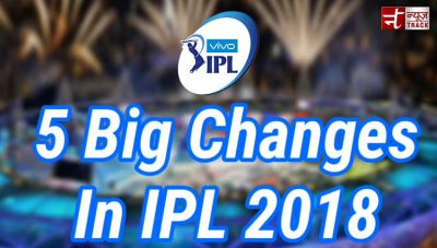 5 New change you should know about IPL 11