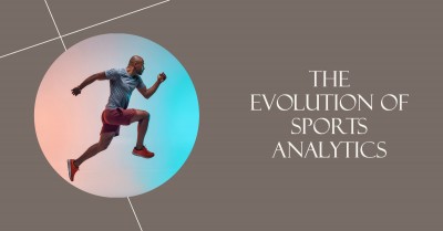 Sports: The Evolution of Sports Analytics