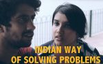 Video : इस तरह हल करते हैं भारतीय अपनी हर मुश्किल को