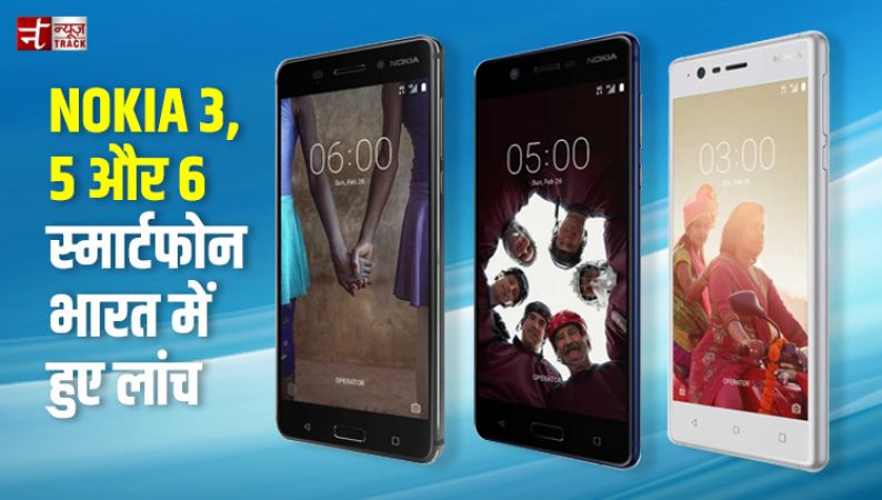 NOKIA 3, 5 और 6 स्मार्टफोन भारत में हुए लांच