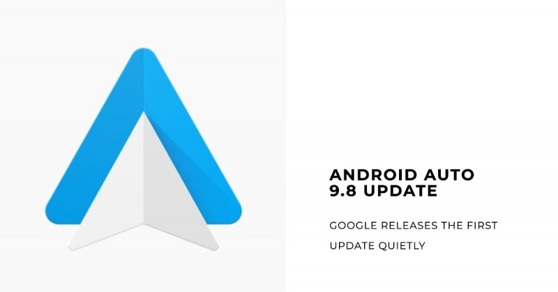 Google Releases the First Android Auto 9.8 Update Quietly