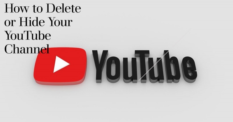 A Step-By-Step Guide For Deleting Or Hiding A YouTube Channel