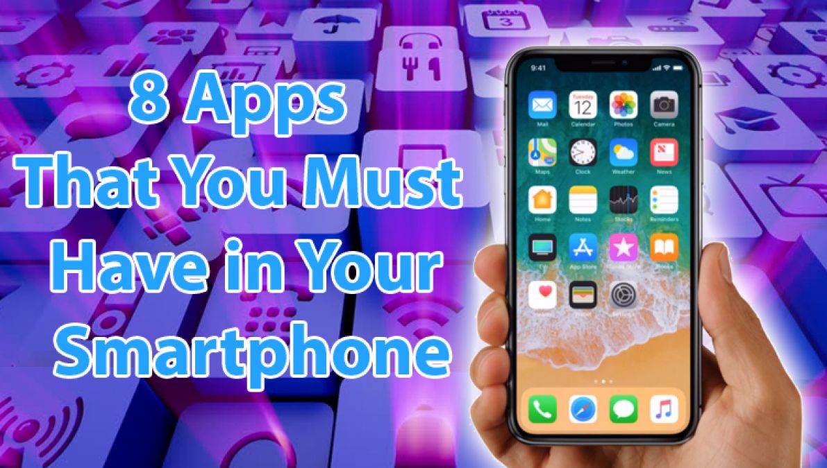 8 Apps That You Must Have in Your Smartphone