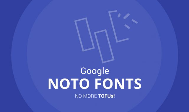 Noto: Google’s new free font covering 800+ languages !