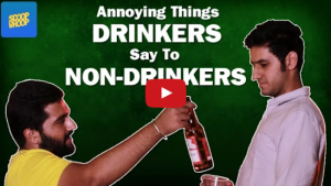 Video : अगर आप भी नहीं पीते दारू, तो आपको भी सुनना पड़ती होगी बेवड़ो की ये बकवास