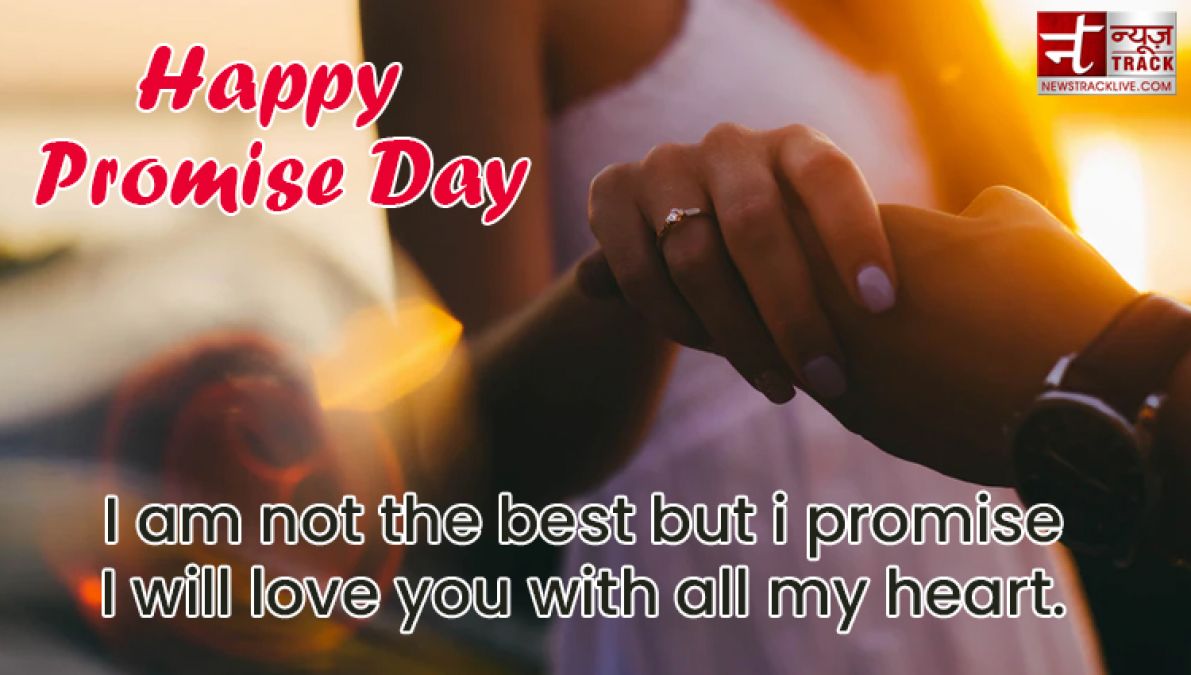 Happy Promise Day: I am not the best but i promise I will love you with all my heart